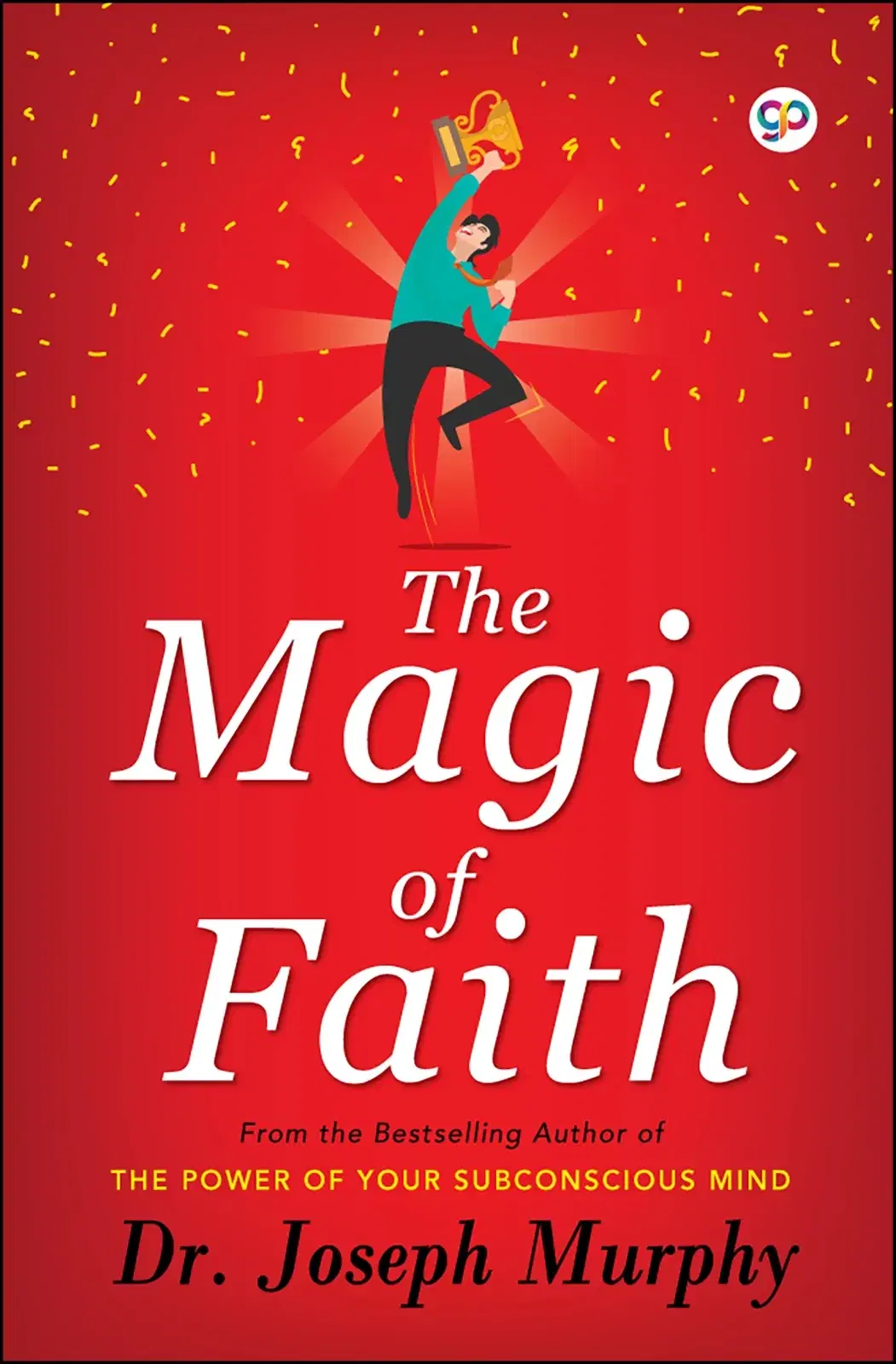 The Magic of Faith by Joseph Murphy (Hardcover Book)