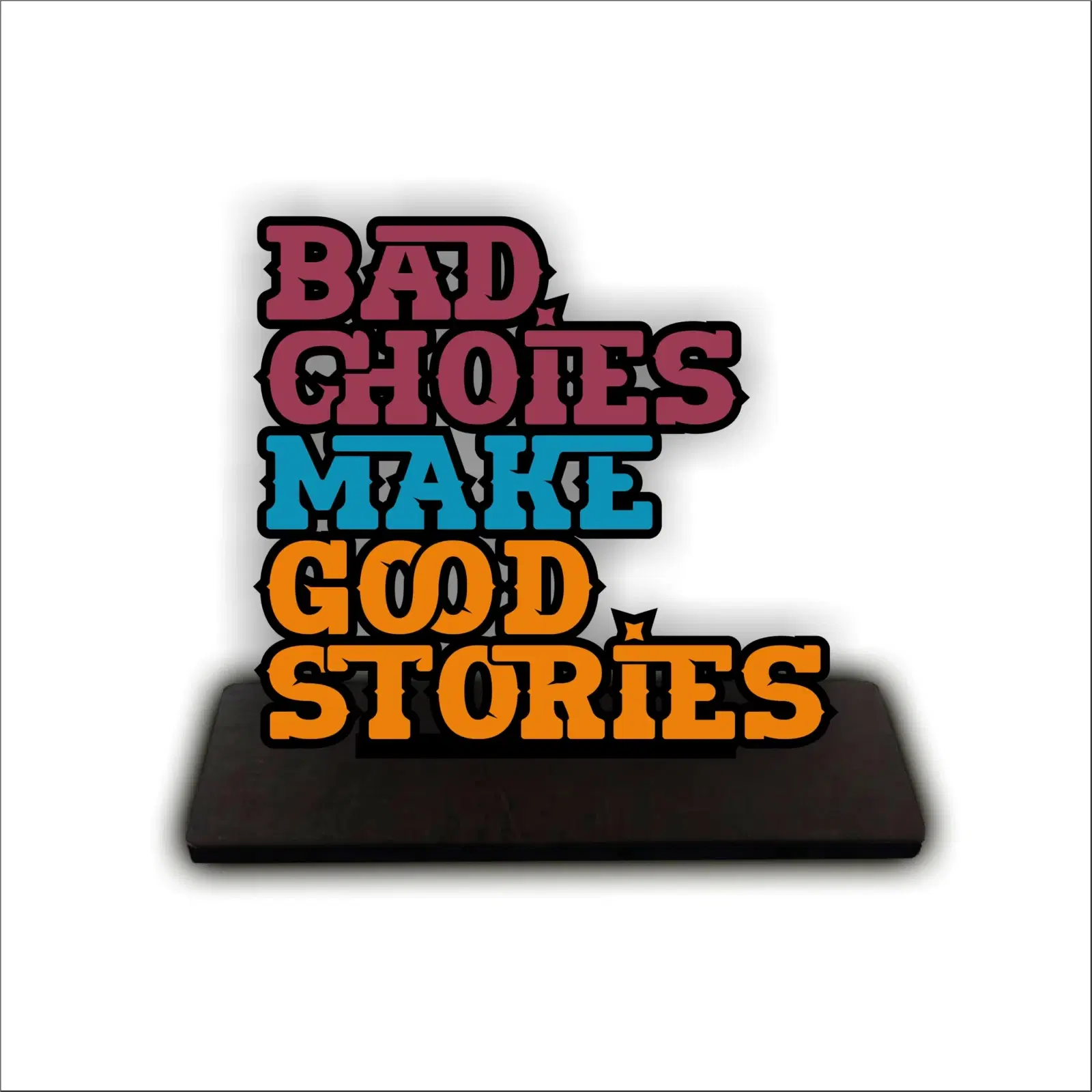 ART END Wooden Quotes Table Decor for Office Desk Showpiece | Home Decoration | Living Room | Modern Gifting Items| Positive Quotes & Life Motivation | Daily Motivation Collection (Pack of 1) (Bad Choies make Good Stories)