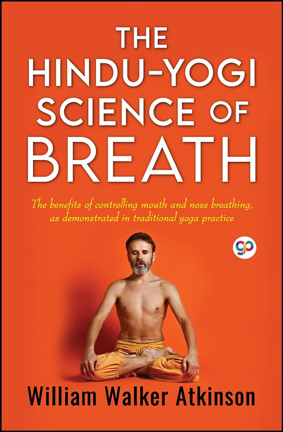 The Hindu-Yogi Science of Breath by William Walker Atkinson (Paperback Book)